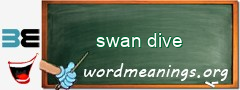 WordMeaning blackboard for swan dive